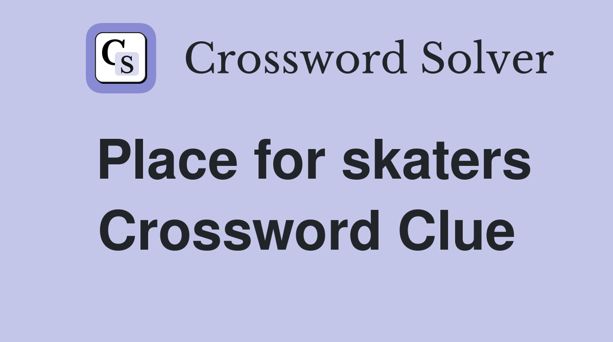Place for skaters Crossword Clue
