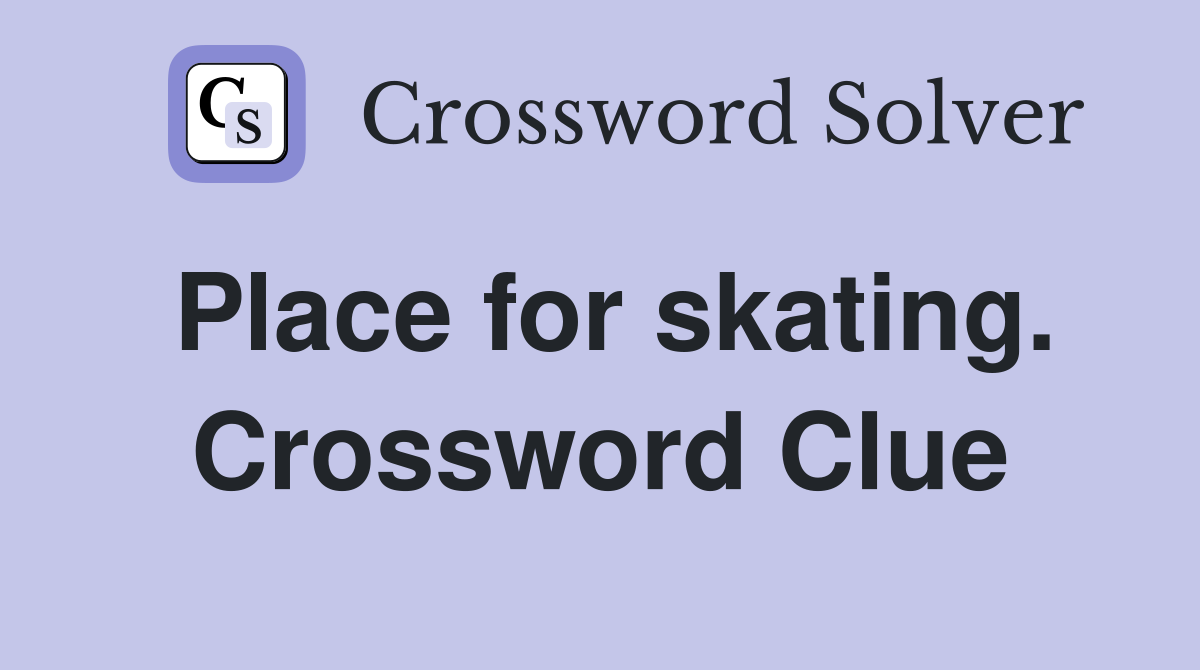 Place for skating. Crossword Clue