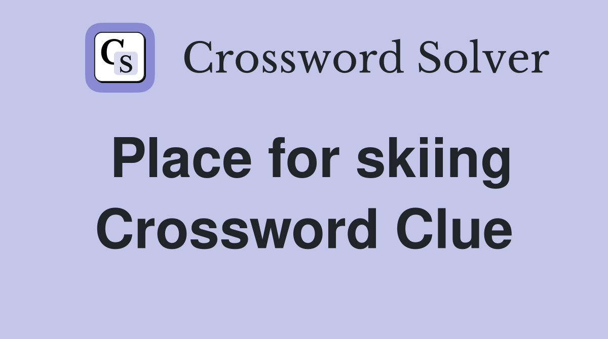 Place for skiing Crossword Clue