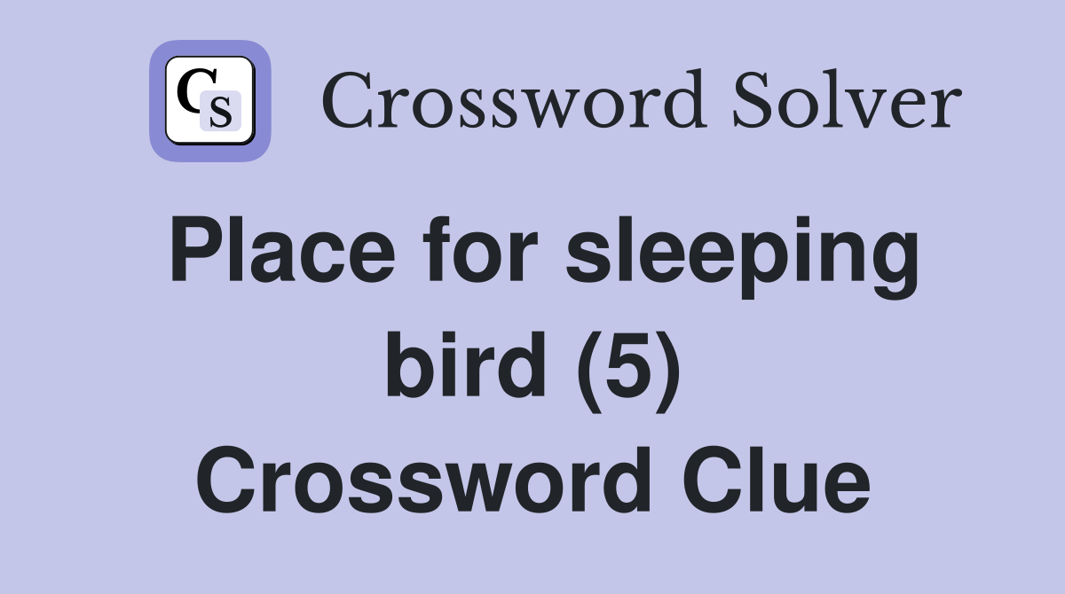 Place for sleeping bird (5) Crossword Clue