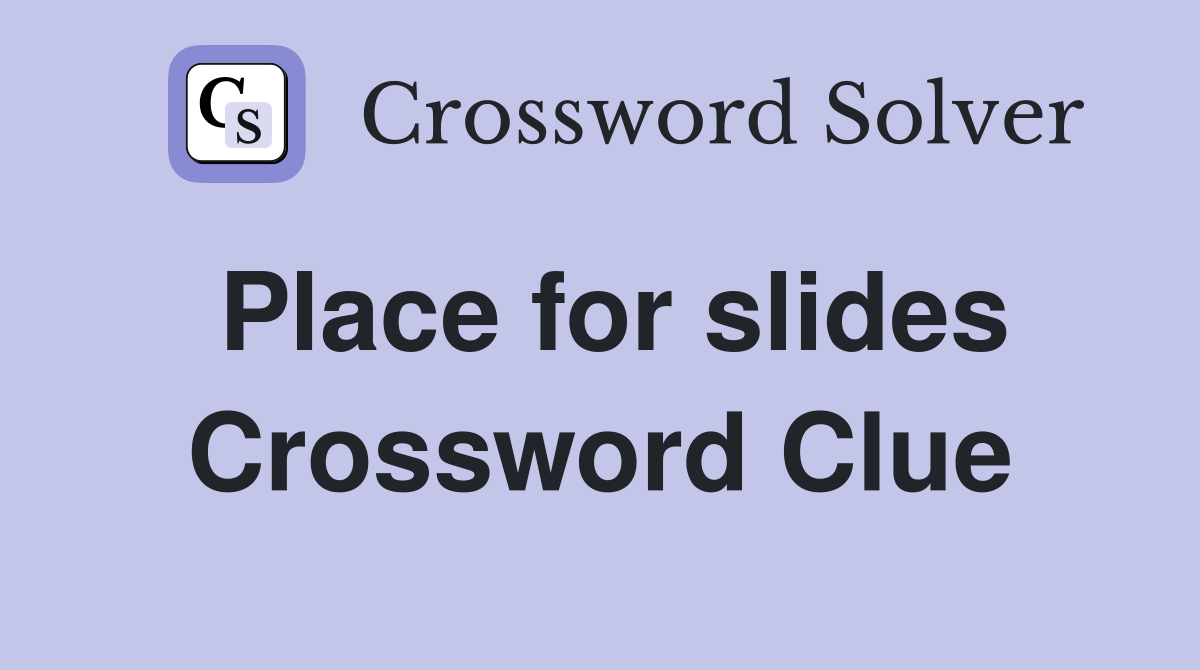 Place for slides Crossword Clue