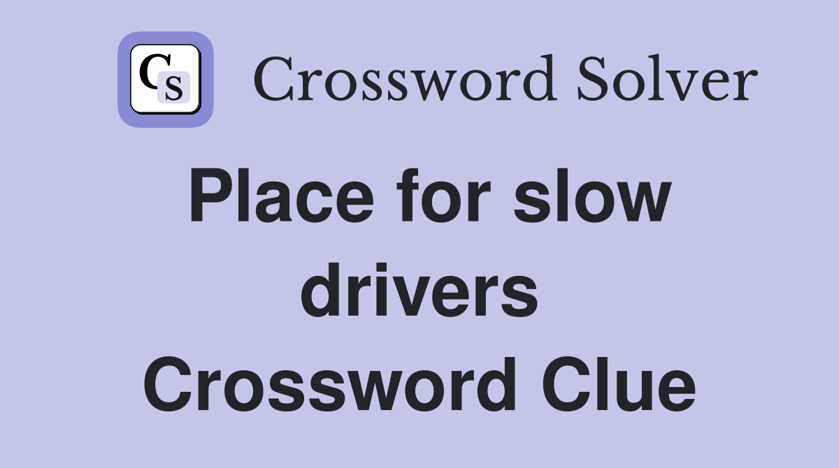 Place for slow drivers Crossword Clue