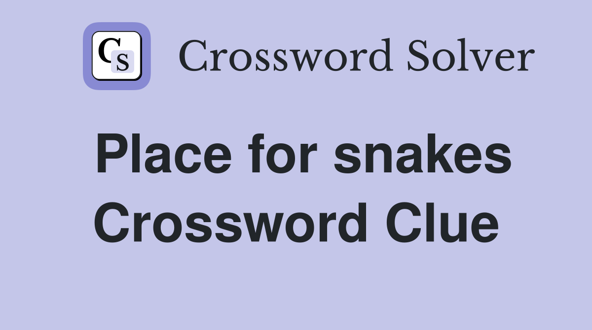 Place for snakes Crossword Clue