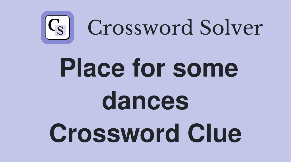 Place for some dances Crossword Clue
