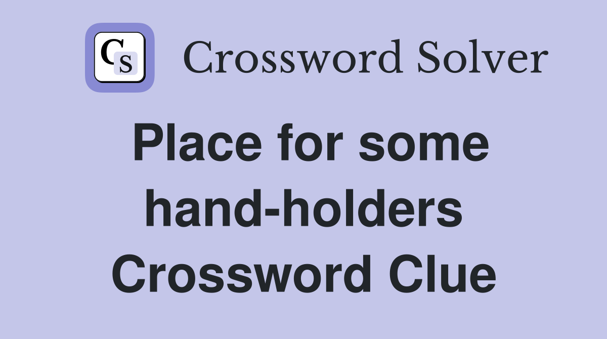 Place for some hand-holders Crossword Clue