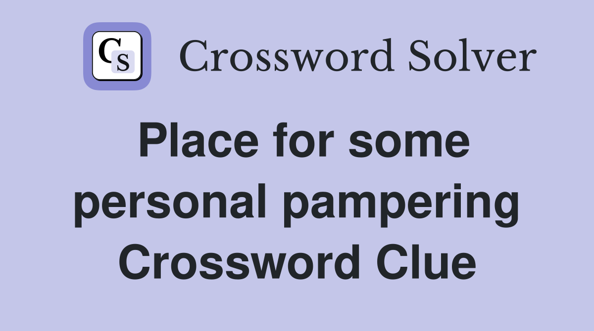 Place for some personal pampering Crossword Clue