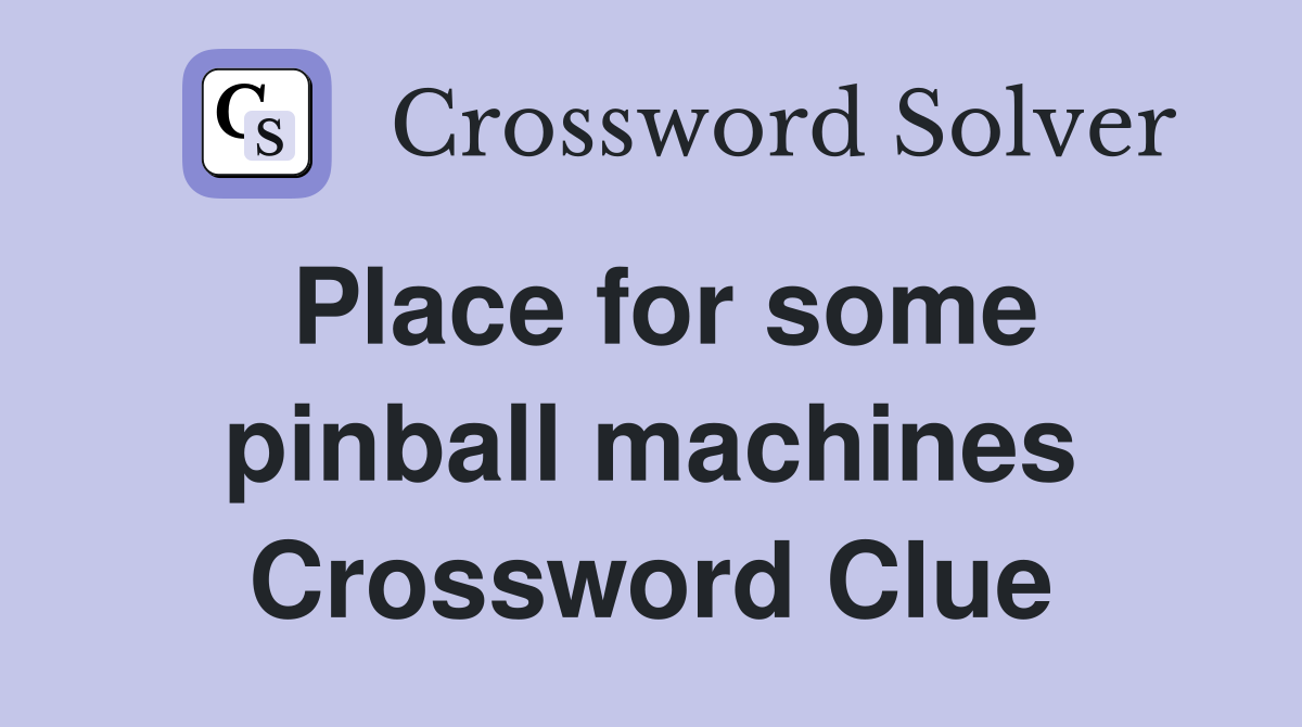 Place for some pinball machines Crossword Clue