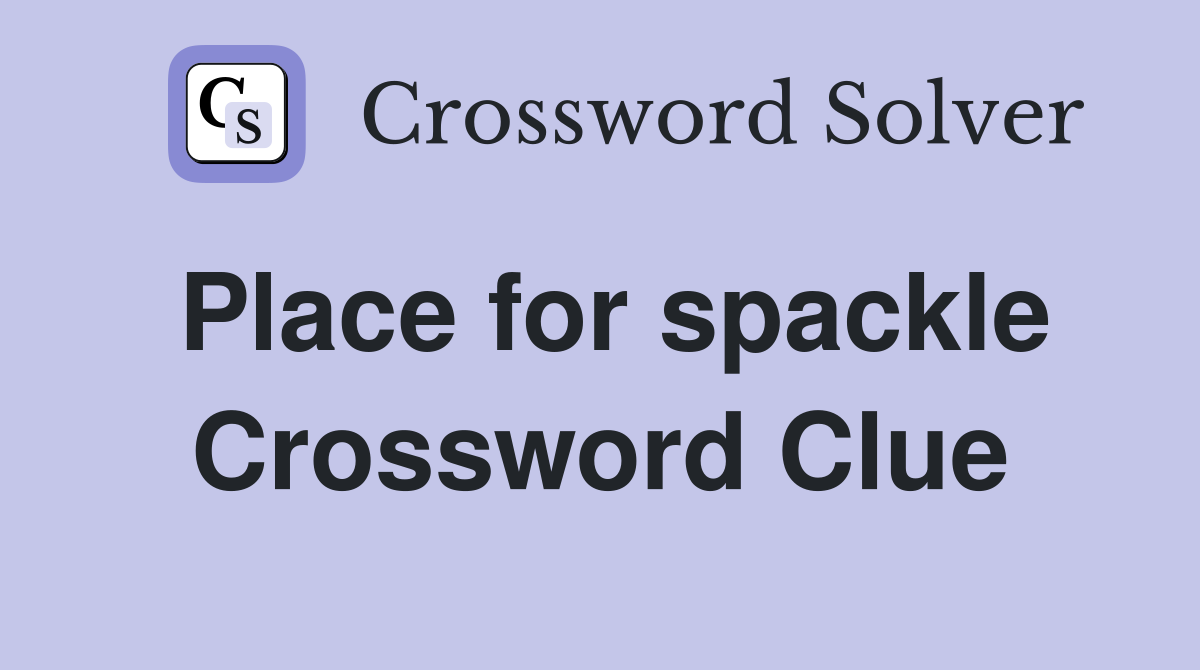 Place for spackle Crossword Clue