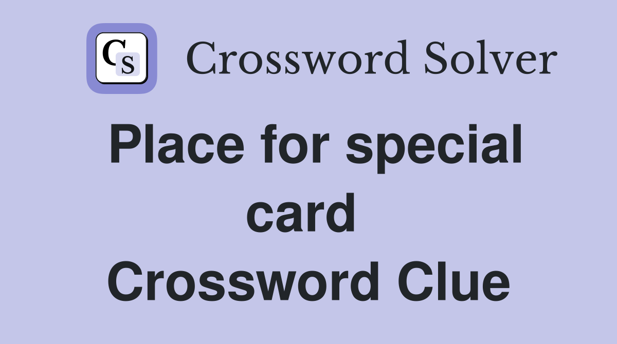 Place for special card  Crossword Clue