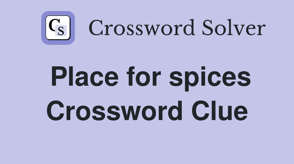 Place for spices Crossword Clue