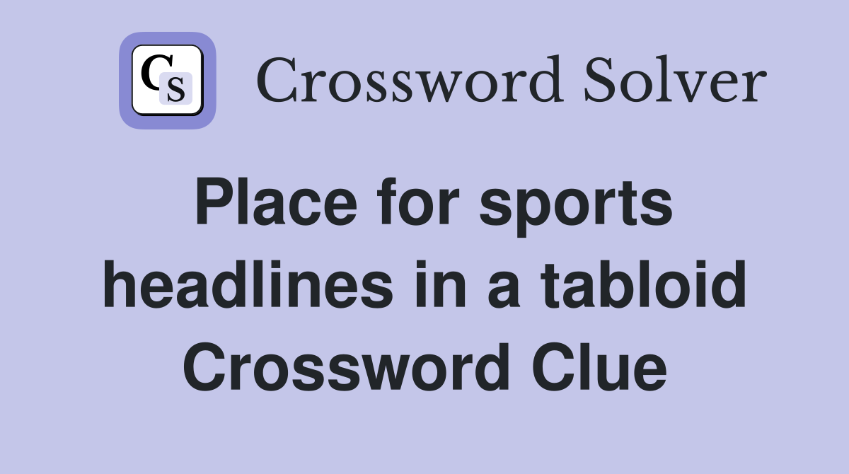Place for sports headlines in a tabloid Crossword Clue