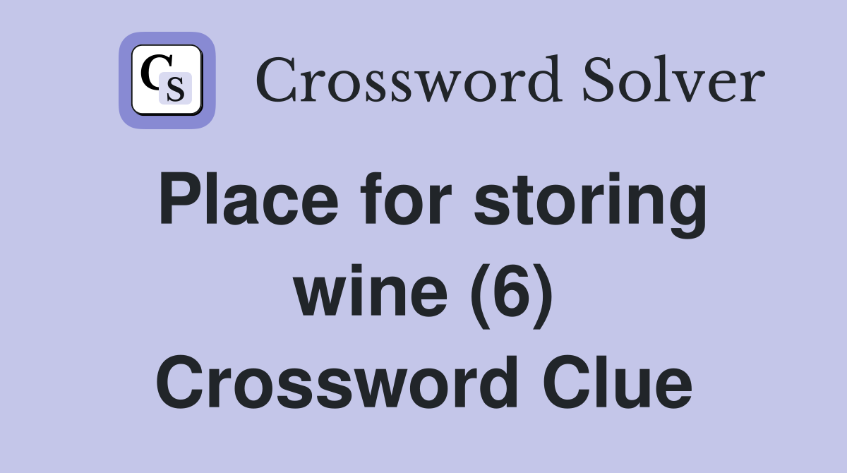 Place for storing wine (6) Crossword Clue