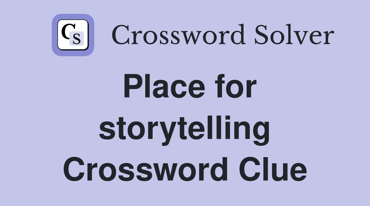 Place for storytelling Crossword Clue