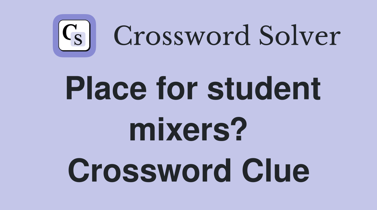 Place for student mixers? Crossword Clue