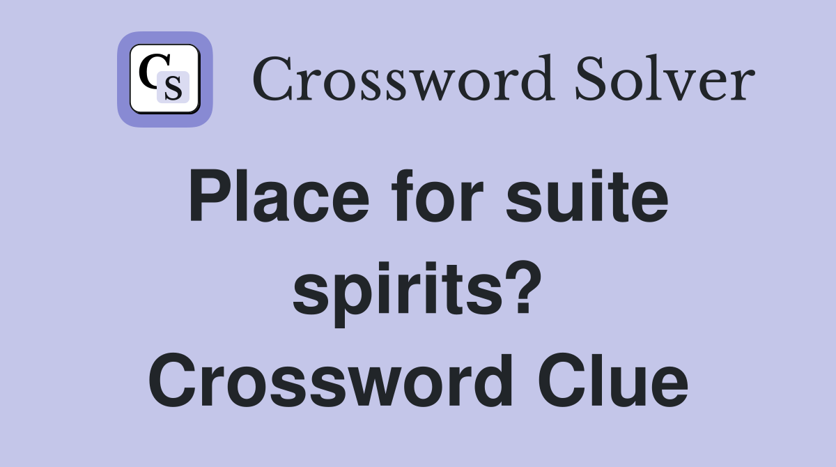 Place for suite spirits? Crossword Clue