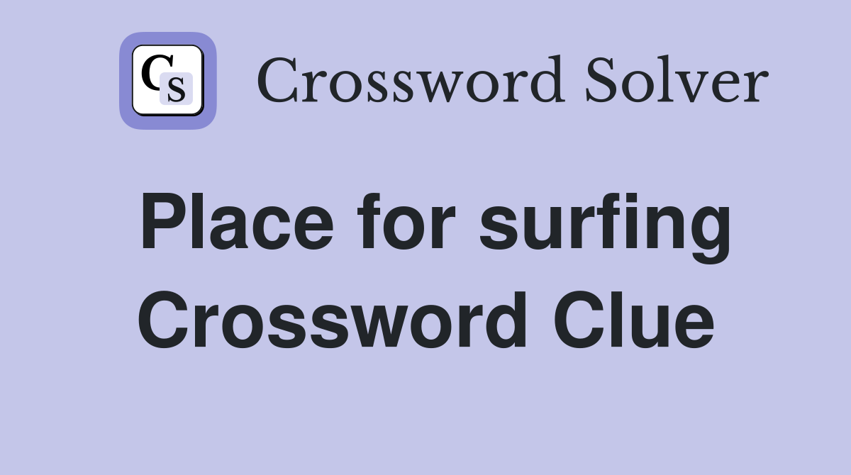 Place for surfing Crossword Clue