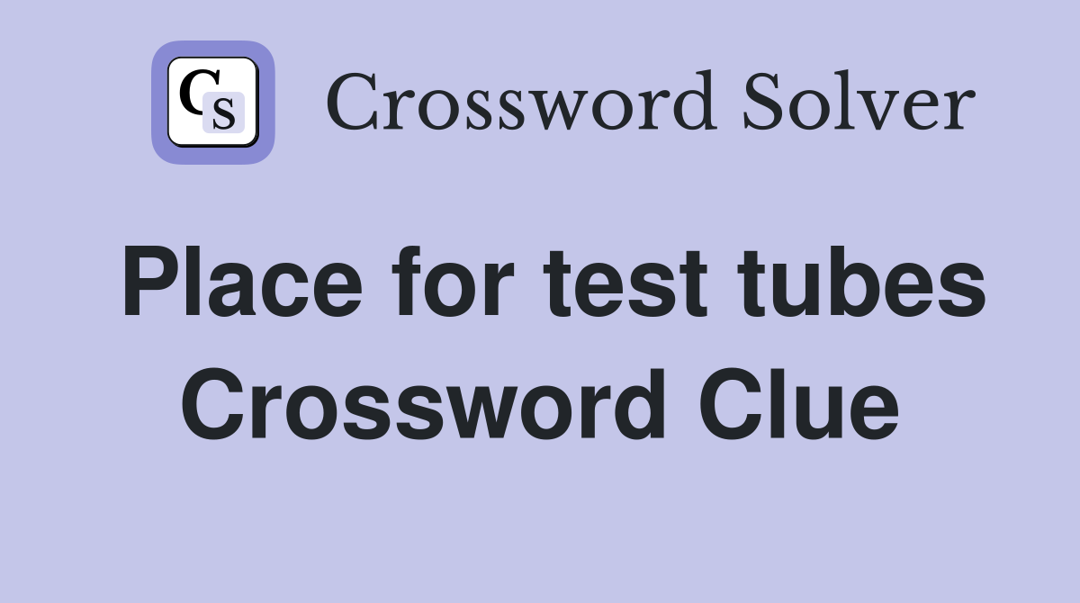 Place for test tubes Crossword Clue