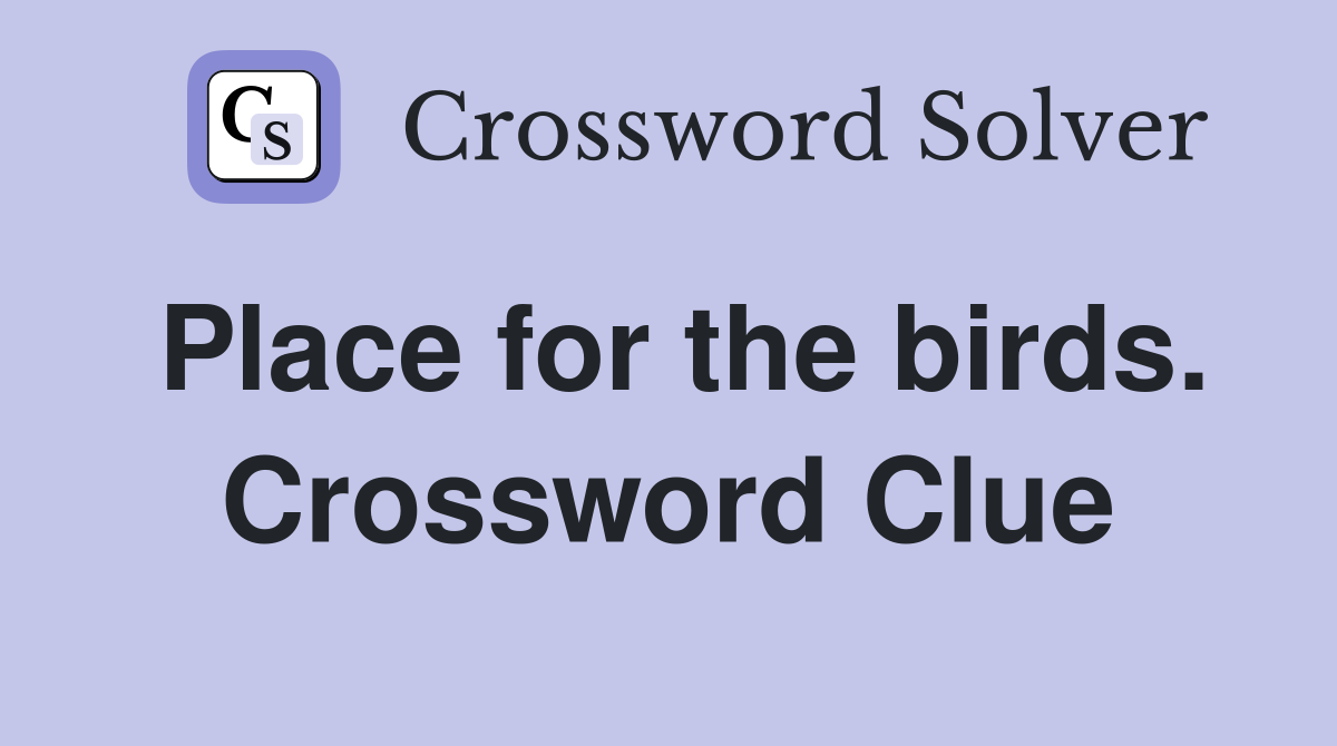 Place for the birds. Crossword Clue