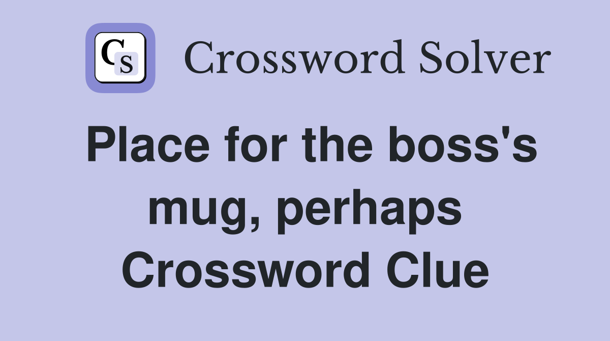 Place for the boss's mug, perhaps Crossword Clue