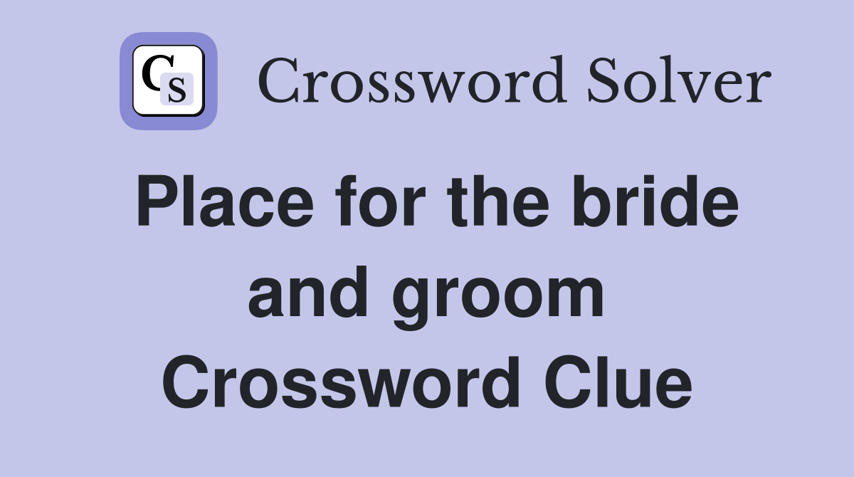 Place for the bride and groom Crossword Clue