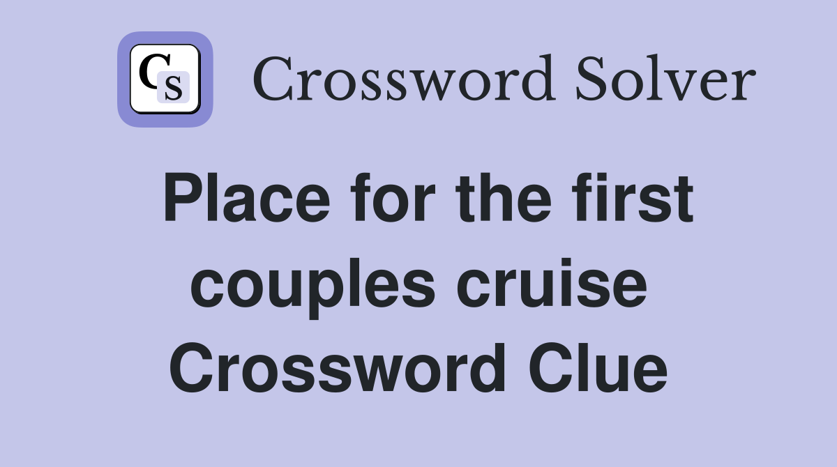 Place for the first couples cruise Crossword Clue