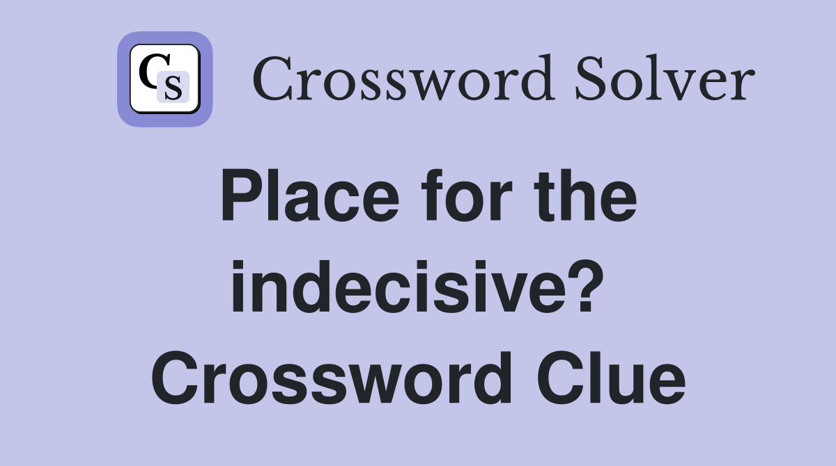 Place for the indecisive? Crossword Clue
