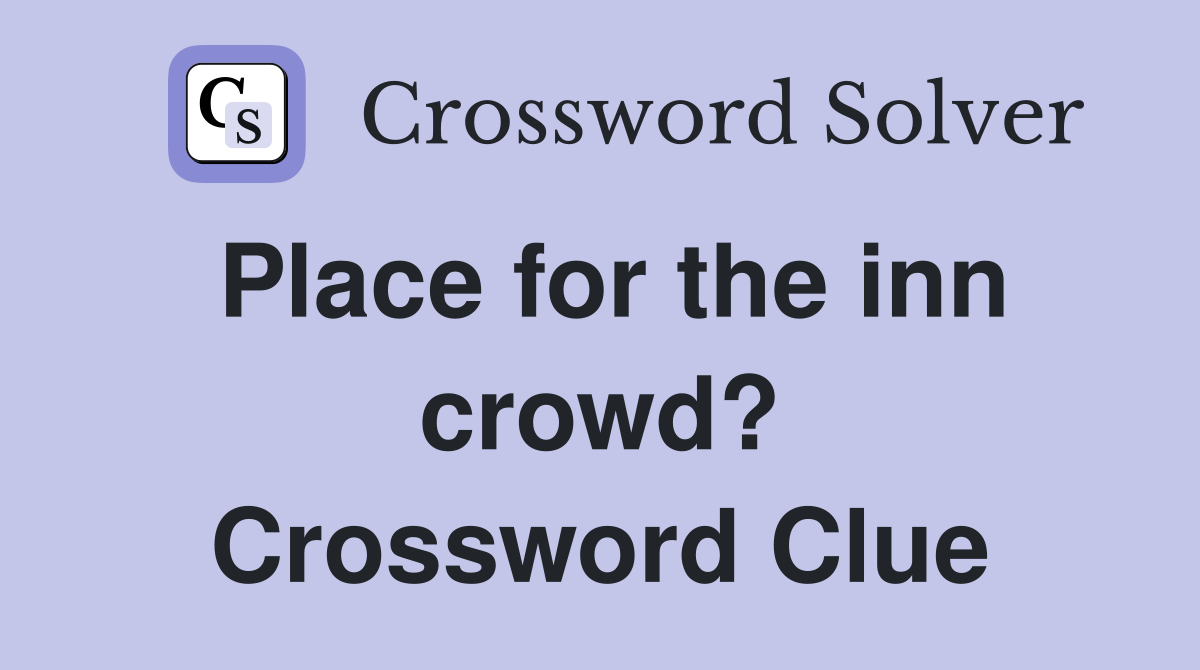 Place for the inn crowd? Crossword Clue