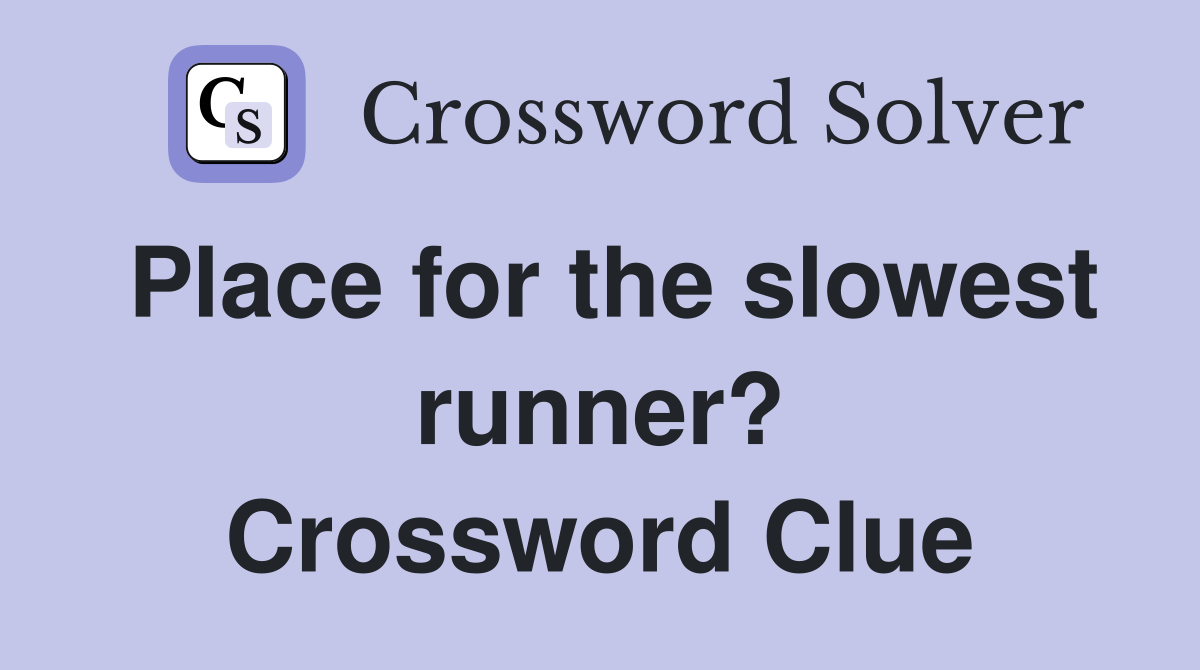 Place for the slowest runner? Crossword Clue