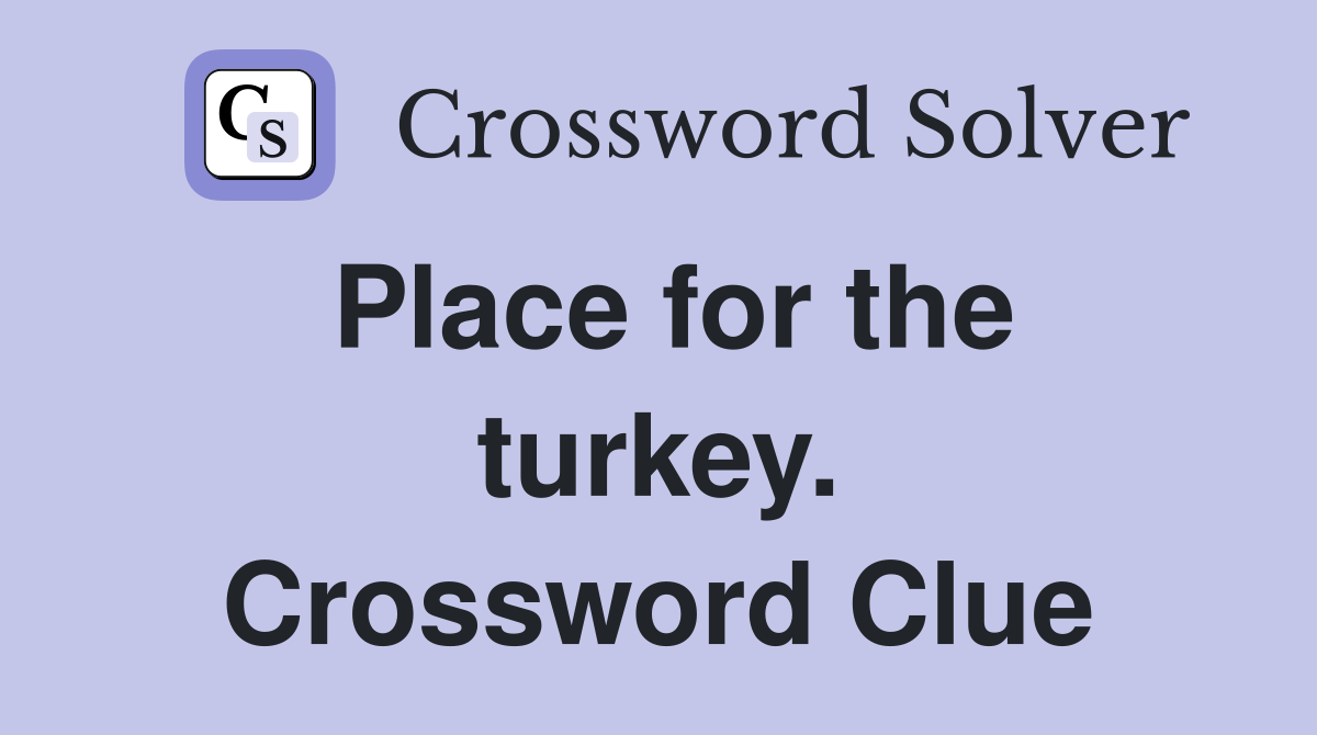 Place for the turkey. Crossword Clue