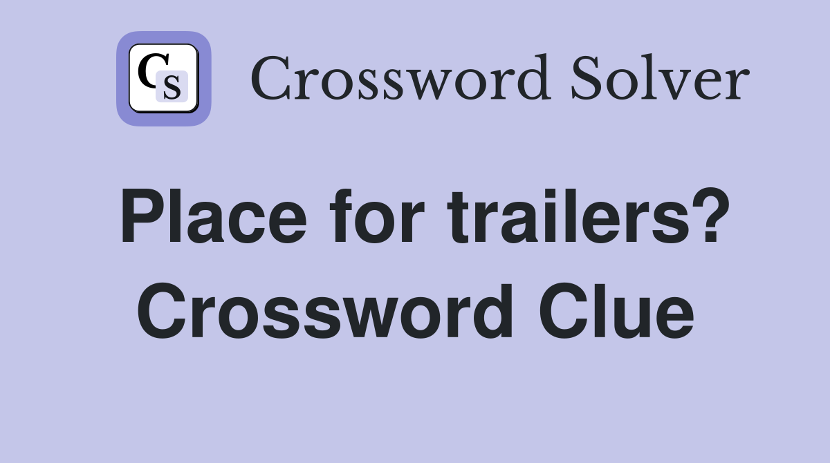 Place for trailers? Crossword Clue