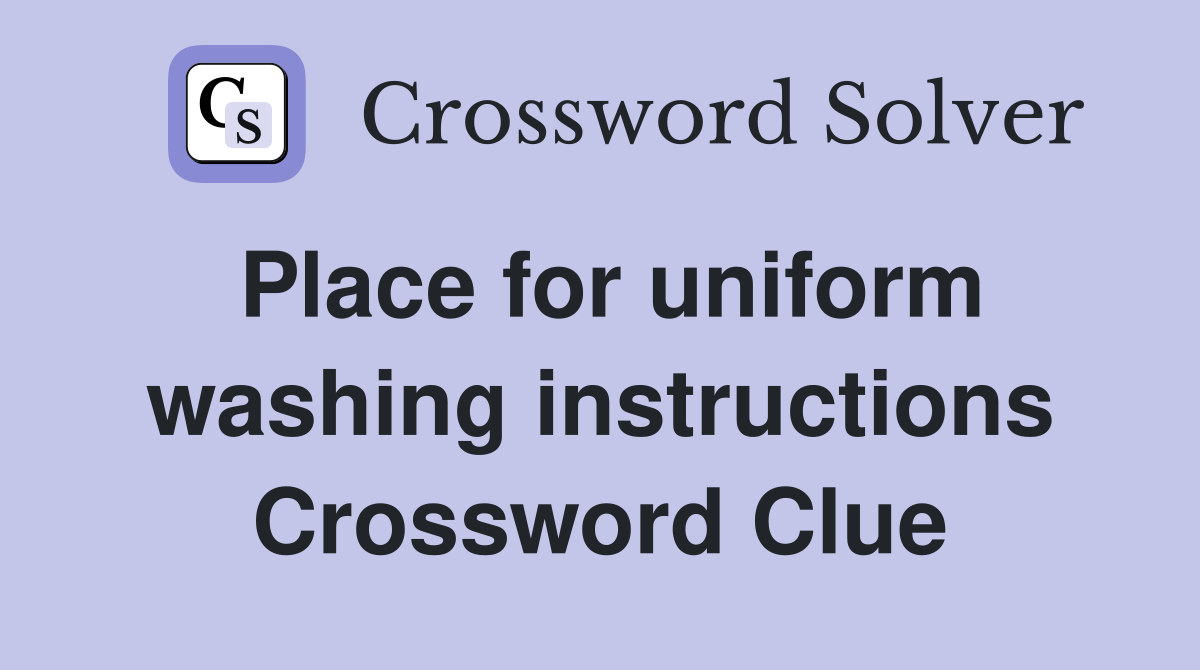 Place for uniform washing instructions Crossword Clue