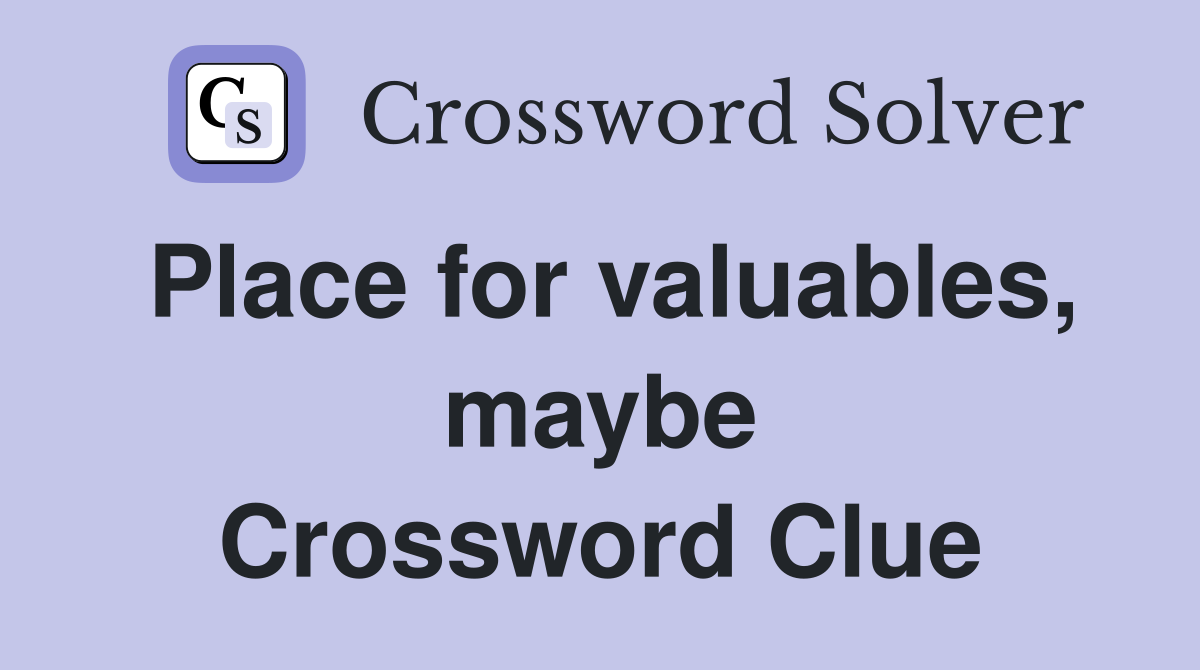 Place for valuables, maybe Crossword Clue