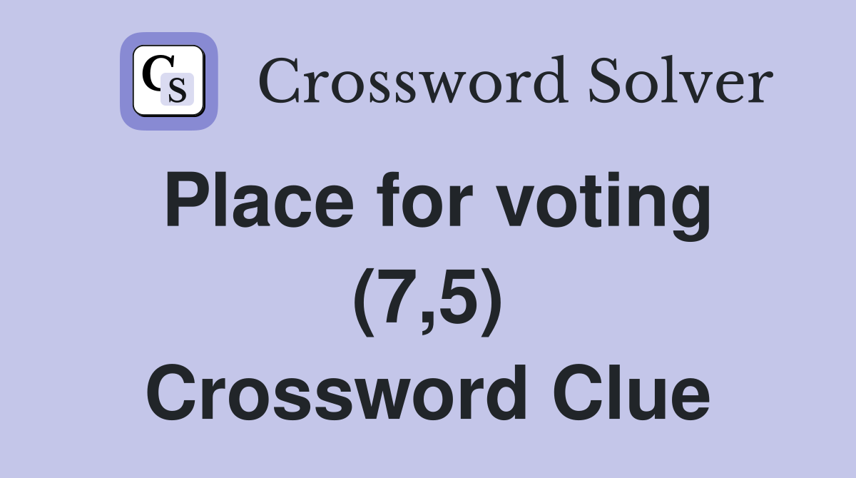 Place for voting (7,5) Crossword Clue