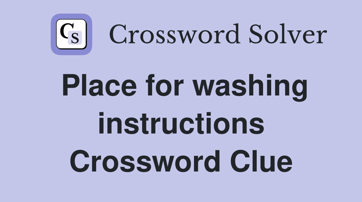 Place for washing instructions Crossword Clue