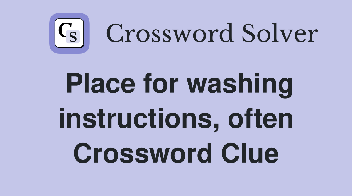 Place for washing instructions, often Crossword Clue
