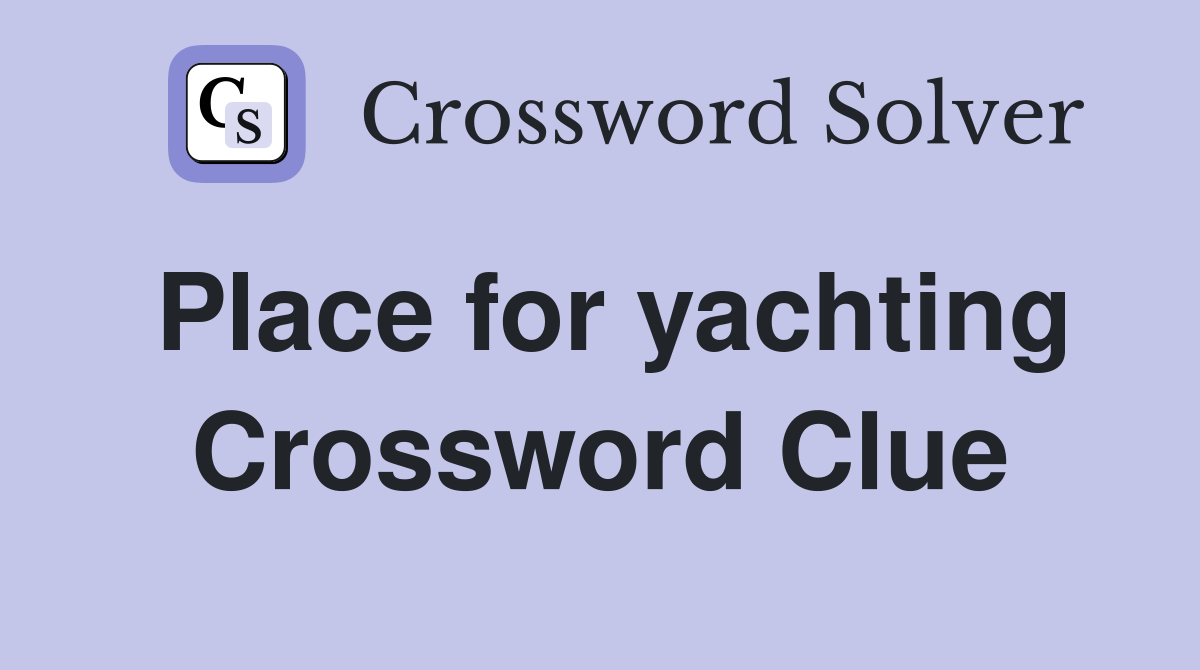 Place for yachting Crossword Clue
