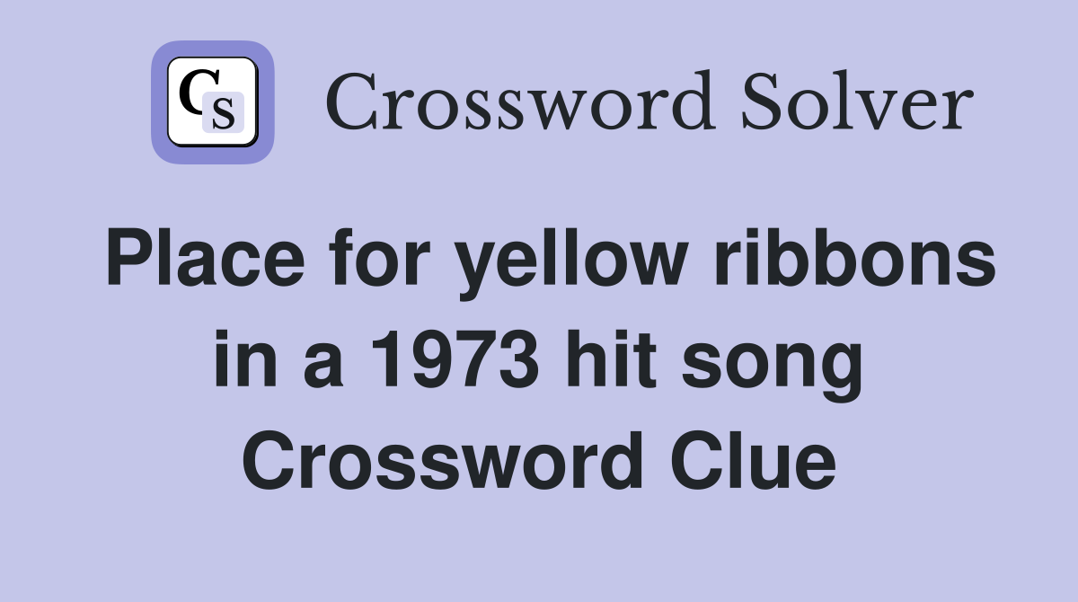 Place for yellow ribbons in a 1973 hit song Crossword Clue