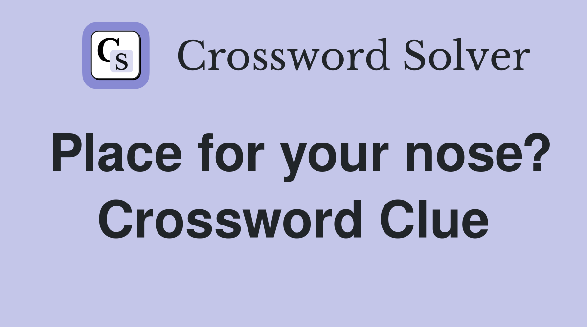Place for your nose? Crossword Clue