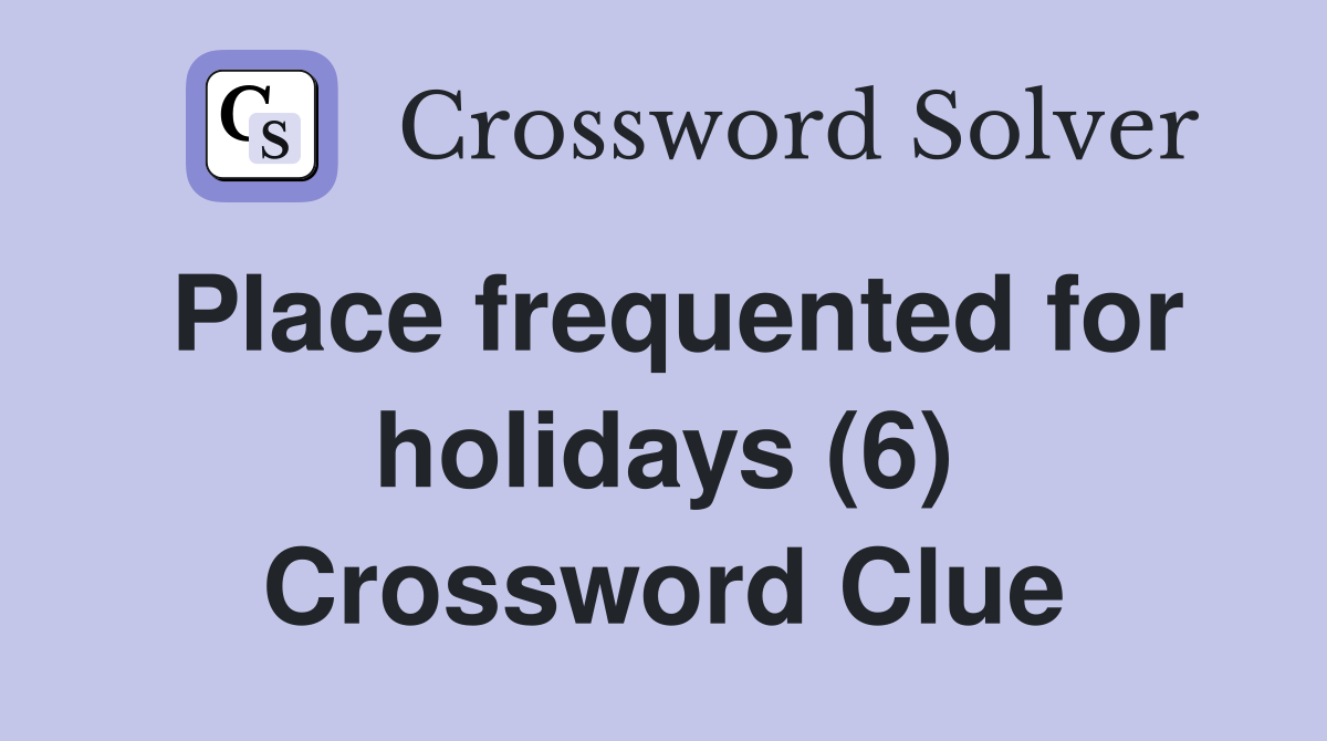 Place frequented for holidays (6) Crossword Clue