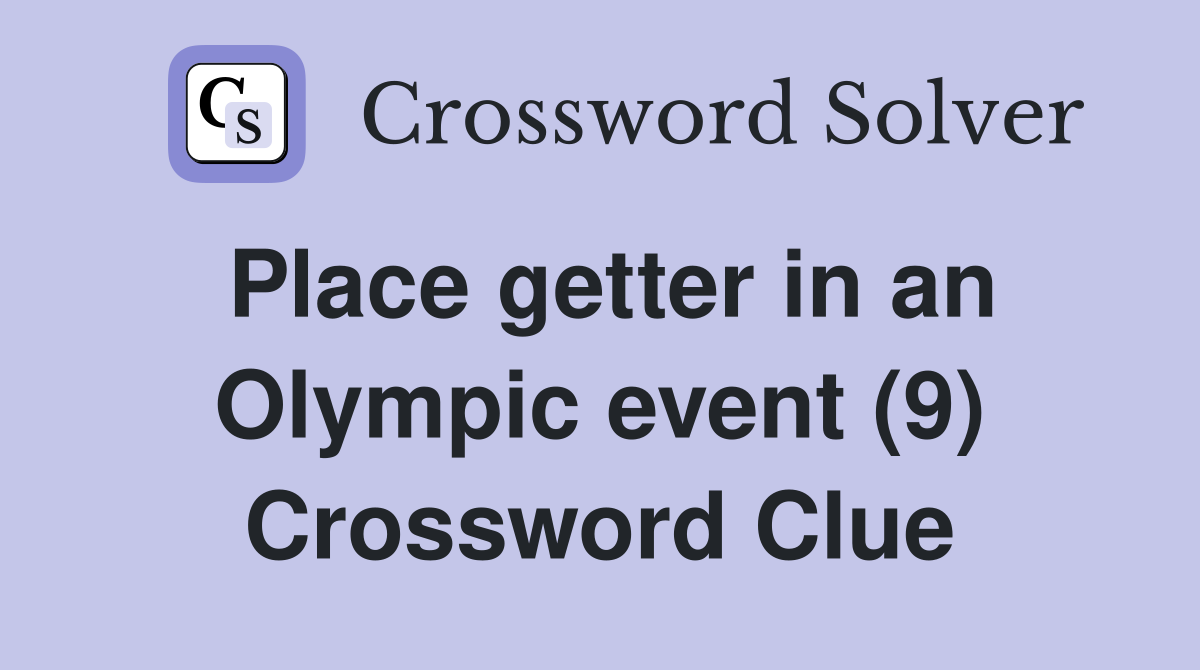 Place getter in an Olympic event (9) Crossword Clue