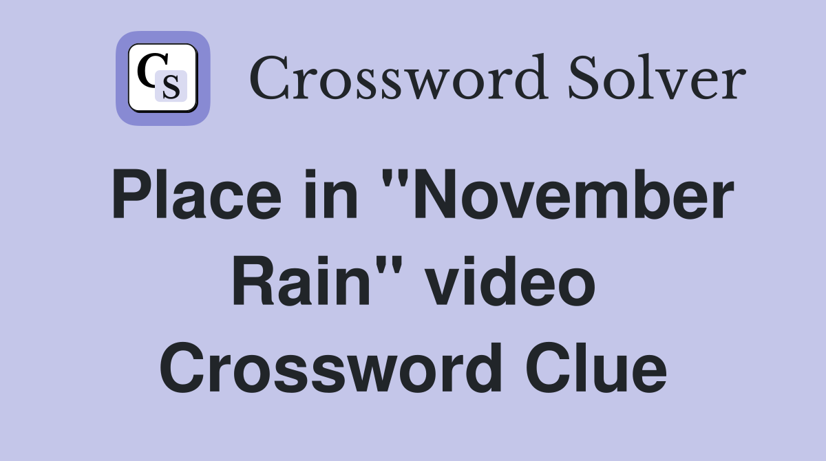 Place in "November Rain" video Crossword Clue