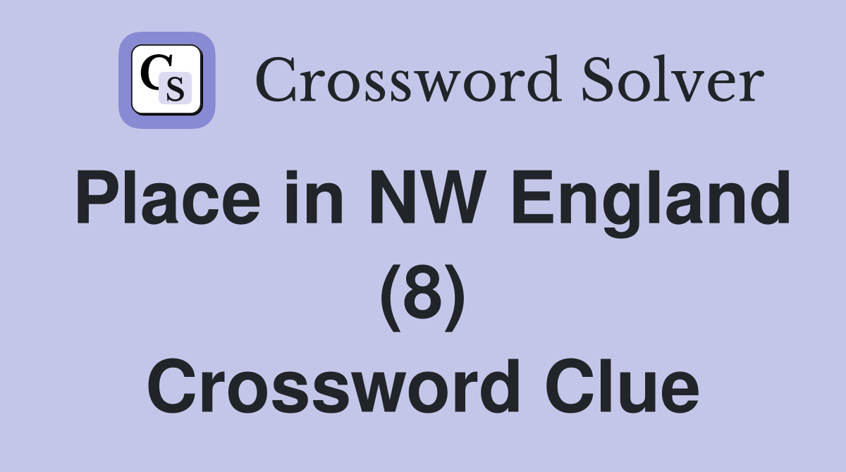 Place in NW England (8) Crossword Clue