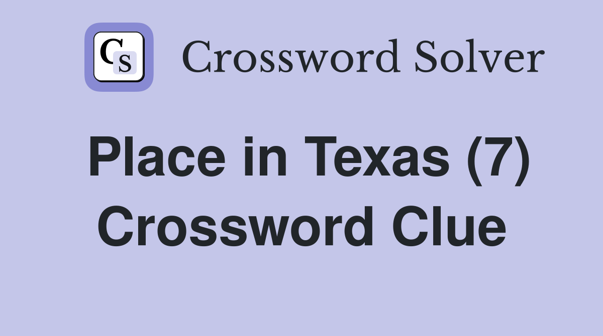 Place in Texas (7) Crossword Clue