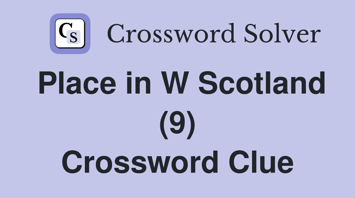Place in W Scotland (9) Crossword Clue