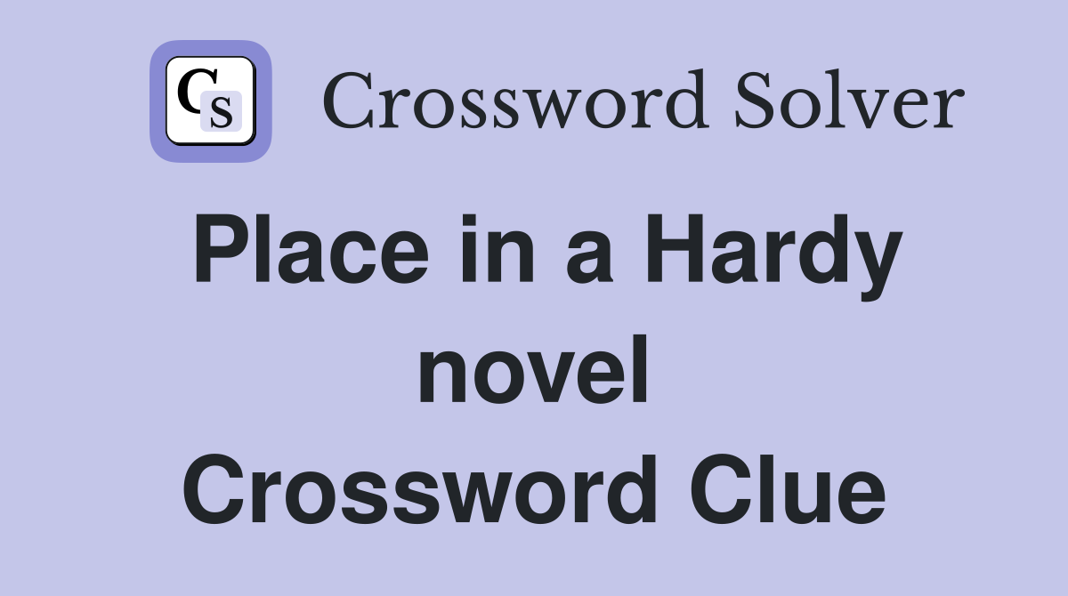 Place in a Hardy novel Crossword Clue