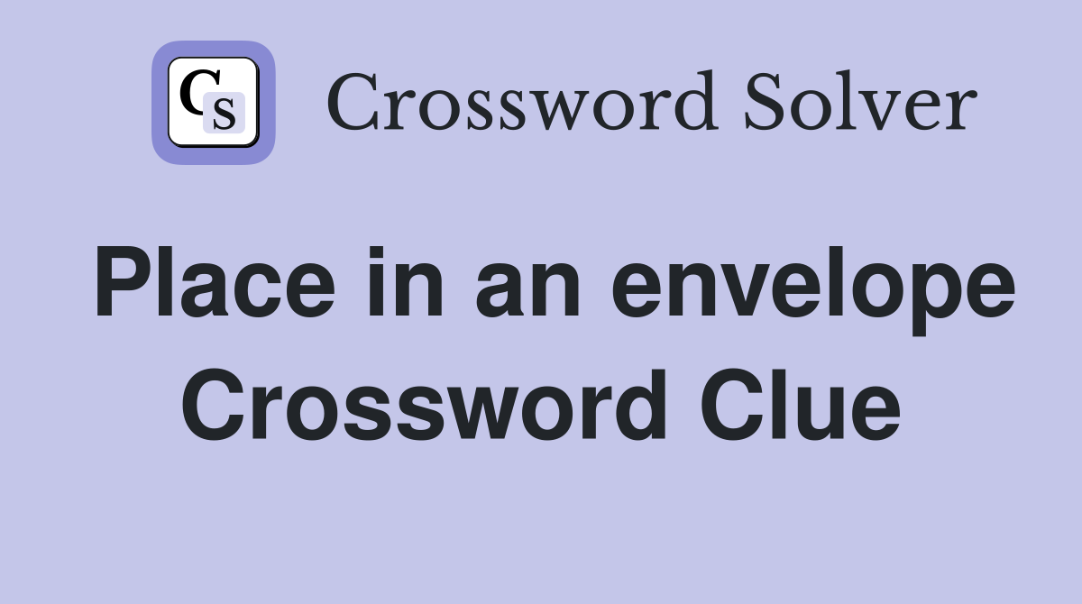 Place in an envelope Crossword Clue