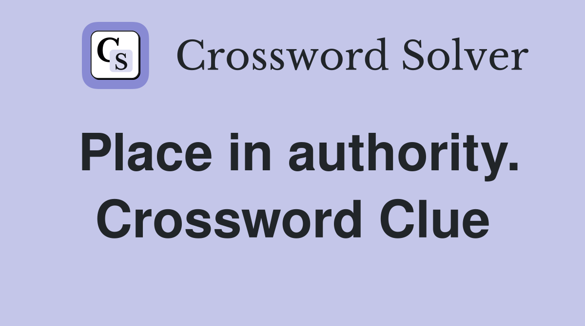 Place in authority. Crossword Clue