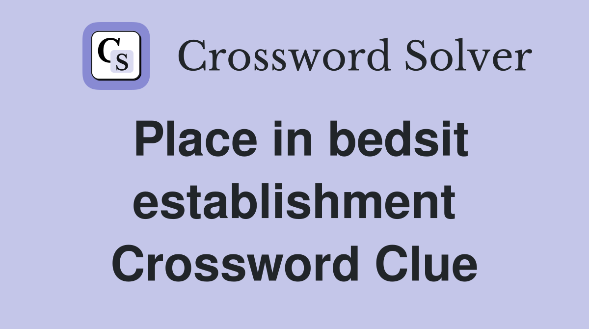 Place in bedsit establishment Crossword Clue
