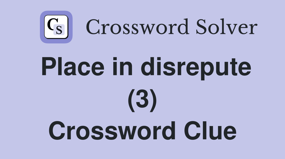 Place in disrepute (3) Crossword Clue