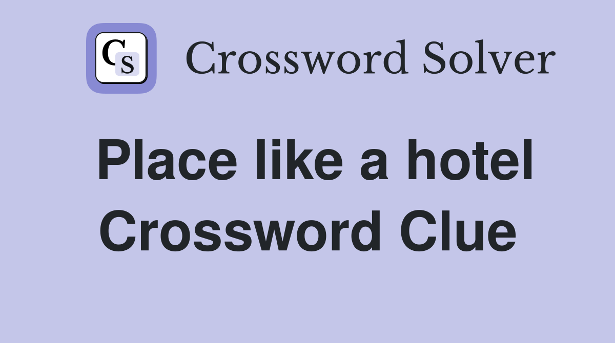 Place like a hotel Crossword Clue